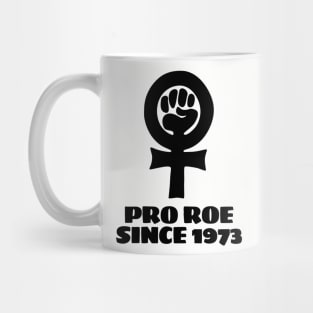 Pro Roe Since 1973 Mug